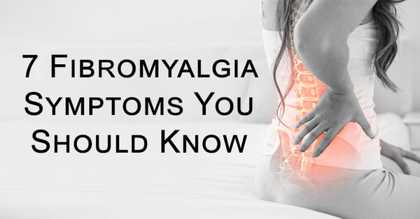 7 Fibromyalgia Symptoms You Should Know - David Wolfe Shop