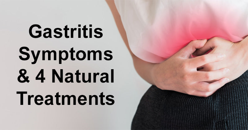 Gastritis Symptoms & 4 Natural Treatments