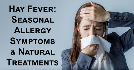 Hay Fever: Seasonal Allergy Symptoms & Natural Treatments