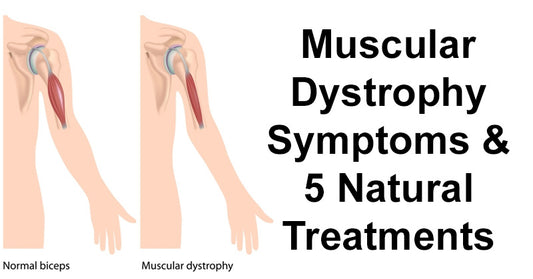 Muscular Dystrophy: Symptoms & 5 Natural Treatments