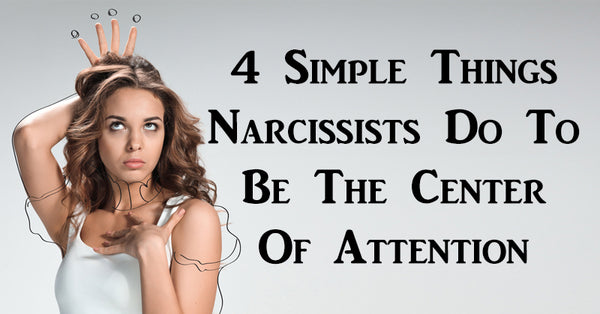 4 Simple Things Narcissists Do To Be The Center Of Attention - David ...