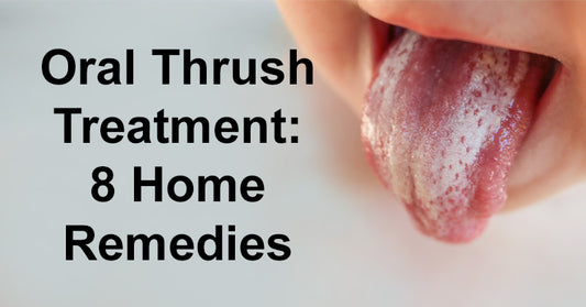 Oral Thrush Treatment: 8 Home Remedies