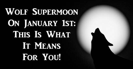 Wolf Supermoon On January 1st: This Is What It Means For You!