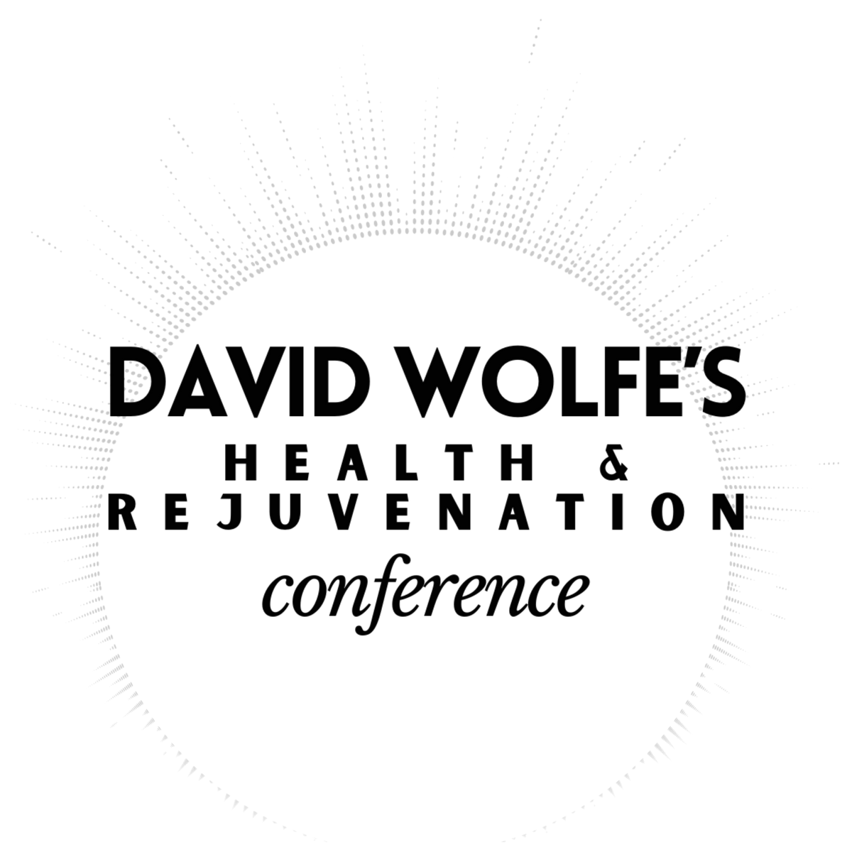 David Wolfe's Health & Rejuvenation Conference: March 27th - 29th 2026