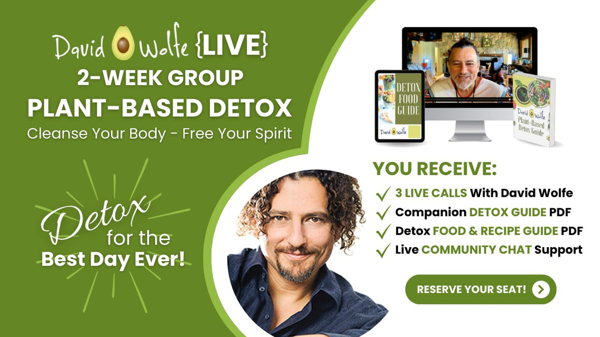 David Wolfe&#39;s Plant Based Group Detox - Fall 2024